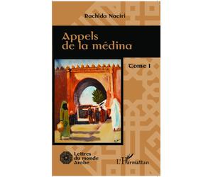 Appels de la médina Tome 1 - Rachida Naciri - L'harmattan - broché - Roman
