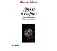 Appels d'empire Ingérences et résistances à l'âge de la mondialisation - Ghassan Salamé - Fayard - broché - Livre