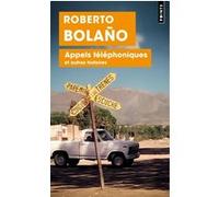 Appels téléphoniques Roberto Bolaño (Auteur), Robert Amutio (Traduction)