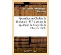 Appendice au Choléra de Toulon de 1835 à propos de l'épidémie de Marseille de 1865 - Louis Laurent Jean François Martinenq - Hachette Bnf - broché - Livre