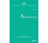 Appendicites 119e congrès français de chirurgie - 2017 - Catherine Arvieux - Arnette - broché - Scolaire / Universitaire