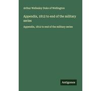 Appendix, 1812 to end of the military series: Appendix, 1812 to end of the military series