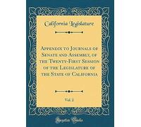 Appendix To Journals Of Senate And Assembly, Of The Twenty-First Session Of The Legislature Of The State Of California, Vol. 2 (Classic Reprint)