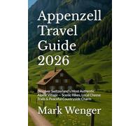 Appenzell Travel Guide 2026: Discover Switzerland’s Most Authentic Alpine Village - Scenic Hikes, Local Cheese Trails & Peaceful Countryside Charm