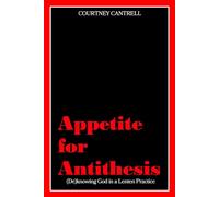 Appetite for Antithesis: (De)Knowing God in a Lenten Practice