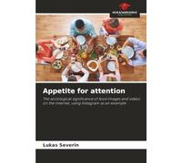 Appetite for attention: The sociological significance of food images and videos on the internet, using Instagram as an example