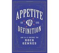 Appetite for Definition: An A-Z Guide to Rock Genres - [Version Originale] Inconnu (Auteur)
