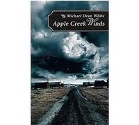 Apple Creek Winds Michael Dean White (Auteur)