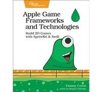 Apple Game Frameworks and Technologies: Build 2d Games With Spritekit & Swift