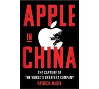Apple in China - Patrick McGee - Simon amp Schuster Ltd - Livre en Anglais - Hardback Patrick McGeePatrick McGee (Auteur)