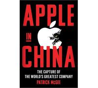 Apple en Chine – La capture de la plus grande entreprise du monde