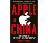 Apple in China The capture of the world's greatest company - Patrick McGee - Simon Schuster Uk - broché - Essai