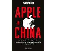 Apple in China: Von der Werkbank zum Würgegriff - wie sich der iPhone-Konzern in eine gefährliche Abhängigkeit begeben hat
