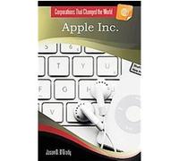 Apple, Inc., Corporations That Changed the World Jason D. O'grady (Auteur)