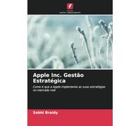 Apple Inc. Gestão Estratégica: Como é que a Apple implementa as suas estratégias no mercado real