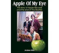 Apple of My Eye: The Story of Apple Records and the End of the Beatles