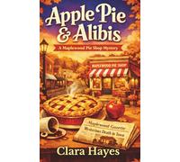 Apple Pie & Ali Small-Town Culinary Cozy Mystery with Secrets, Lies, and a Clever Amateur Sleuth