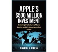 Apple’s $500 Million Investment: Building the Future of Rare Earths and US Manufacturing Power