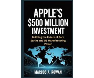 Apple’s $500 Million Investment: Building the Future of Rare Earths and US Manufacturing Power