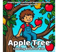 Apple Tree Coloring Book: Simple Apple Tree Scenes Showing Everyday Activities for Kids