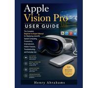 Apple Vision Pro User Guide: The Complete Beginner-to-Expert Manual for Mastering visionOS, Spatial Computing, Productivity, Entertainment, Hidden Features, Troubleshooting, and Everyday Use