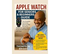 Apple Watch for Seniors & Beginners Guide: The Complete Illustrated Step-by-step Manual to Master the Apple Watch Series 10 and watchOS 11 with Ease