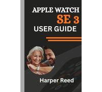 APPLE WATCH SE 3 USER GUIDE (A fully Illustrated Manual): A Senior’s and Beginner’s Walkthrough to Tracking ECG, Heart Rate, Sleep and Fitness for Optimal Health