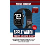 Apple Watch Series 10 User Guide: Comprehensive Handbook to Connectivity, Health, and watchOS 11 with Easy Steps, Big Text, and Expert Tips for Seniors.