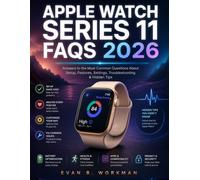 APPLE WATCH SERIES 11 FAQS 2026: Answers to the Most Common Questions About Setup, Features, Settings, Troubleshooting & Hidden Tips