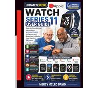 Apple Watch Series 11 User Guide: Step-by-Step Manual Instructions WITH PICTURES for Seniors and Beginners to Master Your Watch in 24 hours [NO TECH JARGON]