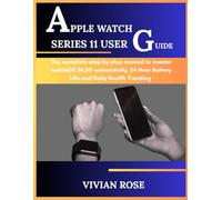 Apple watch series 11 user guide: The complete step by step manual to master watchOS 26, 5G connectivity,24 hours Battery Life and daily health Tracking