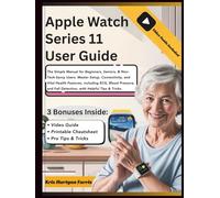 Apple Watch Series 11 User Guide: The Simple Manual for Beginners, Seniors, & Non-Tech-Savvy Users. Master Setup, Connectivity, and Vital Health ... Fall Detection, with Helpful Tips & Tricks.