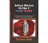 Apple Watch Ultra 3 User Guide: Step-by-Step Instructions for Beginners to Set Up and Use Your Smartwatch in 2026