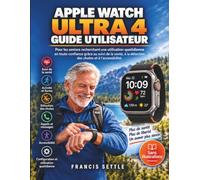 APPLE WATCH ULTRA 4 GUIDE UTILISATEUR: Pour les seniors recherchant une utilisation quotidienne en toute confiance grâce au suivi de la santé, à la détection des chutes et à l'accessibilité