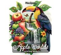 Apple Worlds Coloring Book for Adults: 50 Beautiful Nature Animal Worlds Hidden Inside Apples for Stress Relief and Relaxation