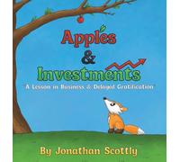 Apples & Investments: "A Lesson in Business & Delayed Gratification"