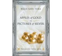 Apples of Gold in Pictures of Silver Promises from God Apples of Gold in Pictures of Silver Promises from God (Auteur)