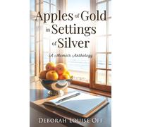 Apples of Gold in Settings of Silver: A Memoir Anthology