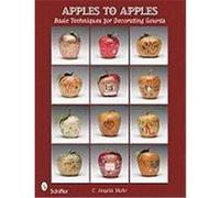 Apples to Apples: Basic Techniques for Decorating Gourds Mohr, C. Angela (Auteur)