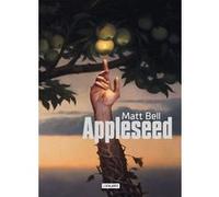 Appleseed Matt Bell (Auteur), Marie Surgers (Traduction)