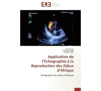 Application de l echographie à la reproduction des zébus d afrique - Collectif - Universitaires Europeennes - broché - Etude