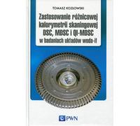 Application de la calorimétrie différentielle à balayage (DSC), de la MDSC et de la QI-MDSC à l'étude des systèmes eau-solide - Tomasz Kozłowski (Populärwissenschaft auf Polnisch)