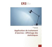Application de traitement d'alarmes : Affichage des statistiques - Kachroudi Eya - Universitaires Europeennes - broché - Guide
