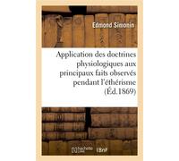 Application des doctrines physiologiques aux principaux faits observés pendant l'éthérisme - Edmond Simonin - Hachette Bnf - broché - Livre