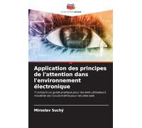 Application des principes de l'attention dans l'environnement électronique: Y compris un guide pratique pour les tests utilisateurs modérés via l'oculométrie pour les sites web