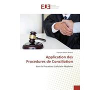 Application des Procedures de Conciliation - François-Xavier Senene - Universitaires Europeennes - broché - Essai