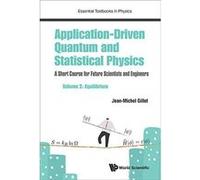 Application-Driven Quantum And Statistical Physics: A Short Course For Future Scientists And Engineers - Volume 2: Equilibrium (Essential Textbooks in Physics) - [Version Originale] Inconnu (Auteur)