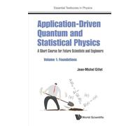 Application-Driven Quantum and Statistical Physics: A Short Course for Future Scientists and Engineers - Volume 1: Foundations