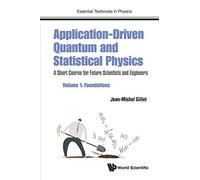Application-Driven Quantum and Statistical Physics: A Short Course for Future Scientists and Engineers - Volume 1: Foundations