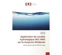 Application du modèle hydrologique HEC-HMS sur la moyenne Medjerda Cas du bassin versant Siliana Laouej - Talel Nasri - Universitaires Europeennes - broché - Livre